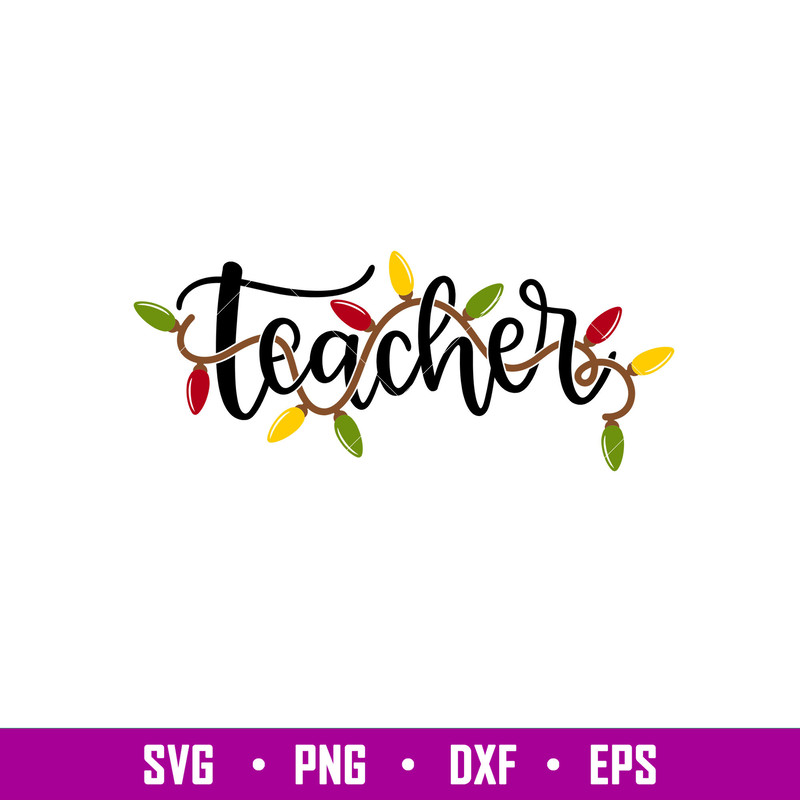 Teacher Christmas Lights, Teacher Christmas Lights Svg, Christmas Teacher Svg, Merry Christmas Svg, png,dxf,eps file.jpg