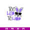 Too Hip To Hop, Too Hip To Hop Svg, Happy Easter Svg, Easter egg Svg, Spring Svg, png,dxf,eps file.jpg