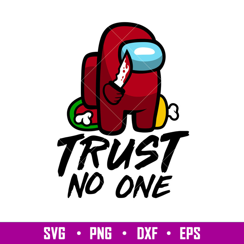 Trust No One, Trust No One Svg, Among Us Svg, Imposter Svg, Sus Svg, png,dxf,eps file.jpg
