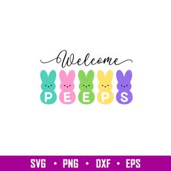 Welcome Peeps, Welcome Peeps Svg, Happy Easter Svg, Easter egg Svg, Spring Svg, png,dxf,eps file