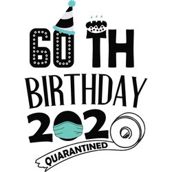 60th birthday 2020 quarantined party, birthday svg, birthday gift, birthday quote, birthday shirt, toilet paper svg, toi