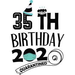happy 35th birthday 2020 quarantined svg, birthday svg, birthday gift, birthday quote, birthday shirt, toilet paper svg,