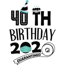time for 40th birthday 2020 quarantined svg, birthday svg, birthday gift, birthday quote, birthday shirt, toilet paper s