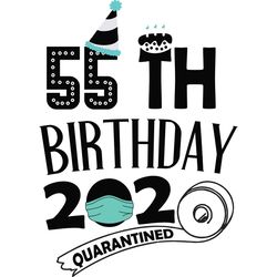 55th birthday 2020 quarantined gift, birthday svg, birthday gift svg, birthday quote, birthday shirt, toilet paper svg,