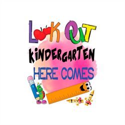 look out kindergarten here comes svg png