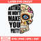 Hating Me Won_t Make You Pretty Svg, Skull Svg, Png Dxf Eps File.jpg
