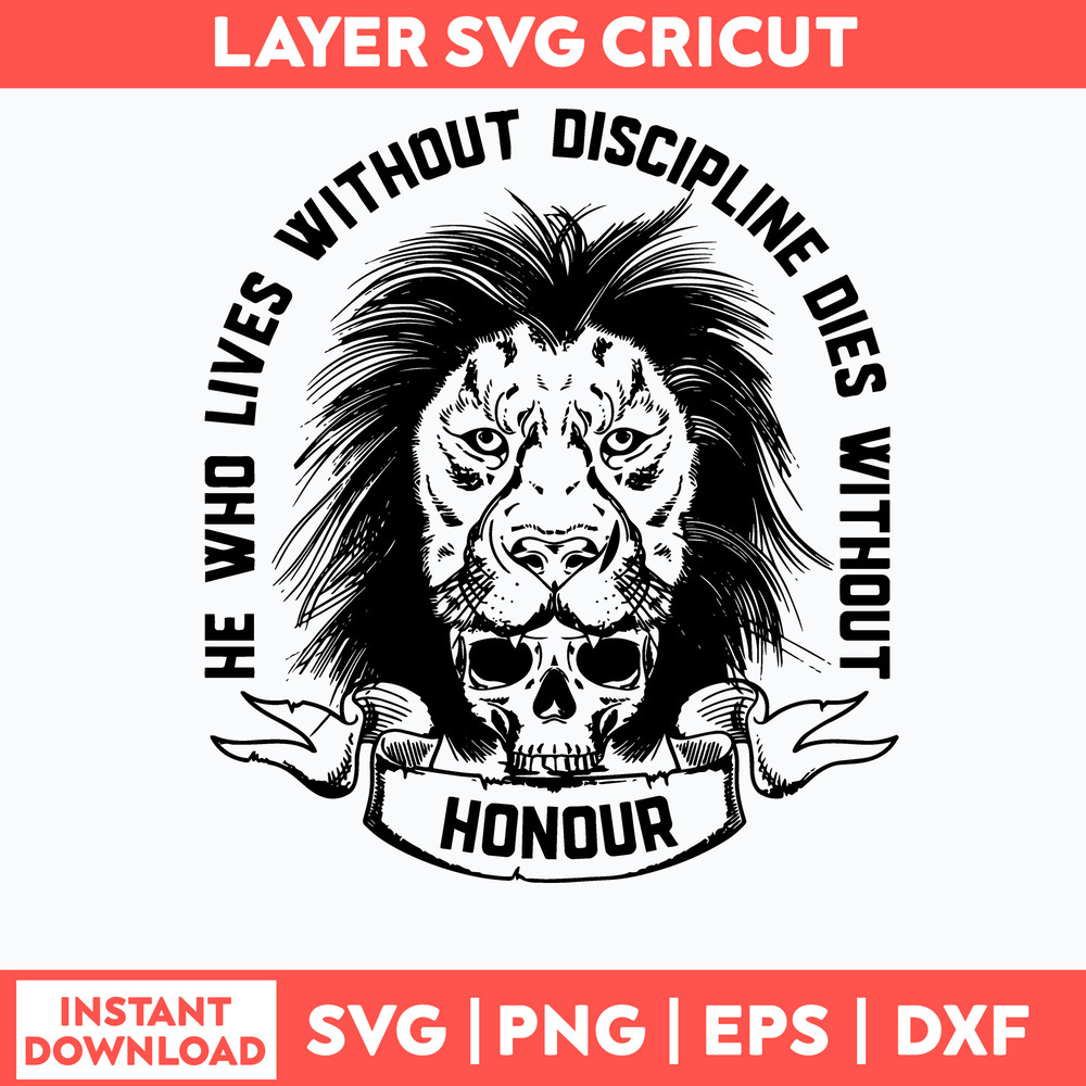 He Who Lives Without Discripline Dies Without Svg, Png Dxf Eps File.jpg