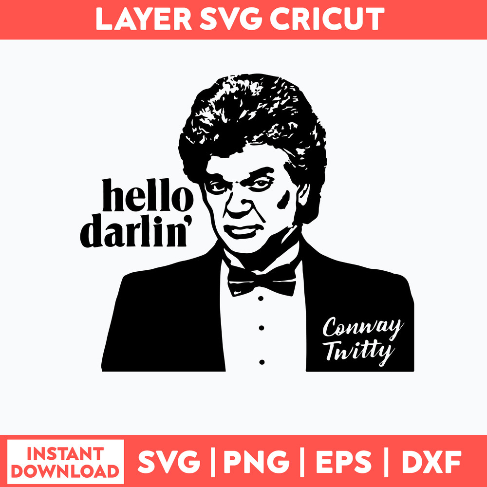 Hello Darlin_ Conway Twitty Svg, Conway Twitty Svg, Png Dxf Eps File.jpg