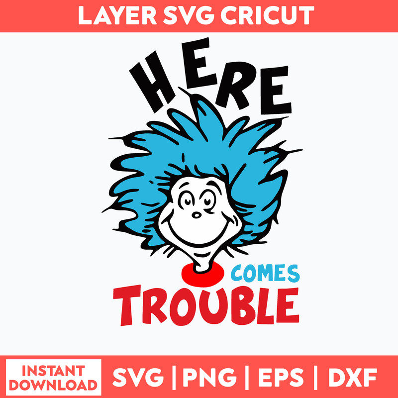 Here comes trouble Svg, Thing Svg, Dr Seuss Svg, Png Dxf Eps File.jpg