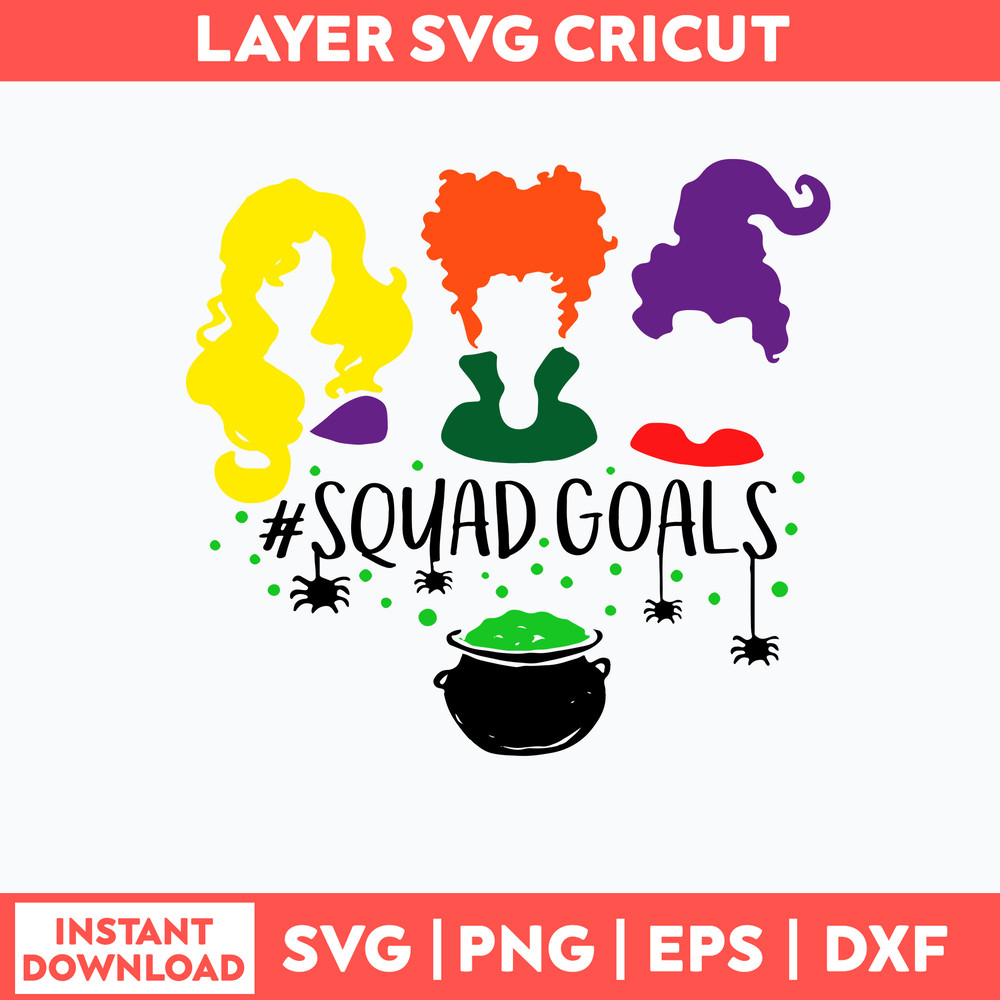 Hocus Pocus Squad Goals Svg, Sanderson Sister Svg, Hocus Pocus Svg, Png Dxf Eps File.jpg