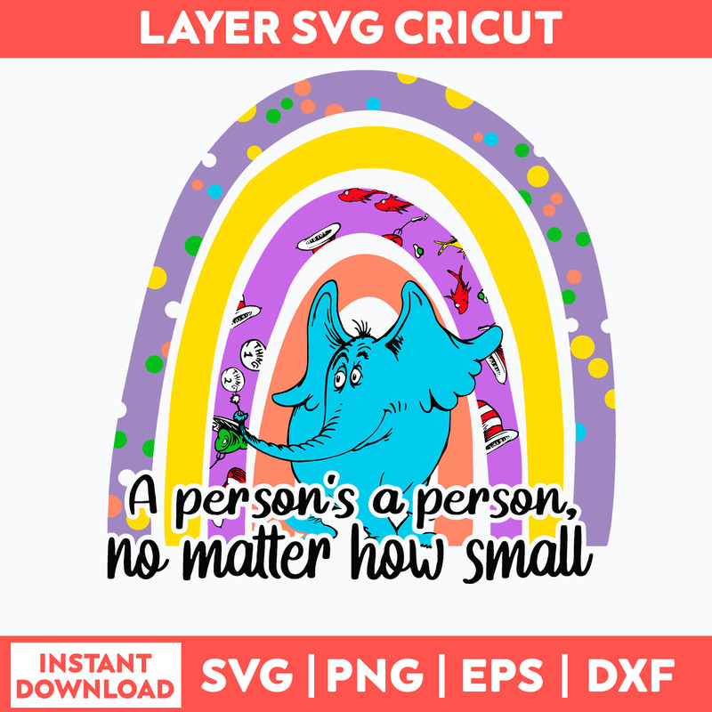 Horton A Person s a Person No Matter How Small Svg, Horton Rainbown Svg, Dr Suess Svg, Png Dxf Eps File.jpg