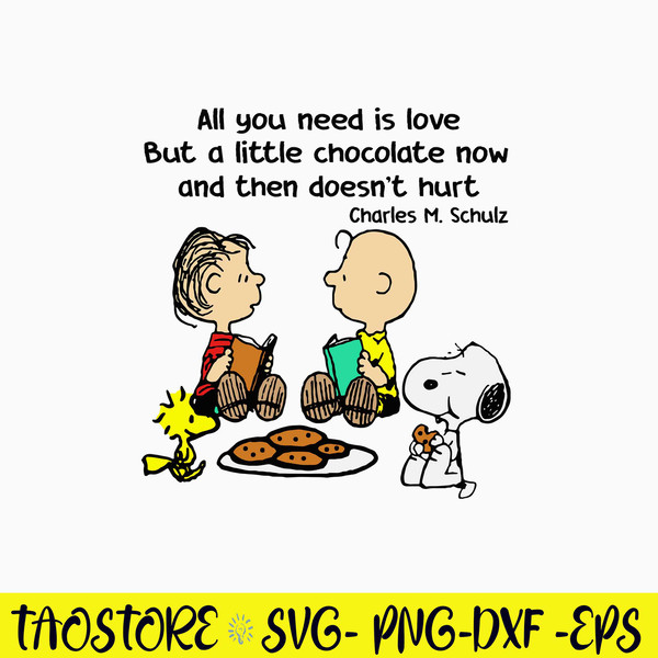 All You Need Is Love But A Little Chocolate Now And Then Does_t Hurt Svg, Snoopy Svg, Png Dxf Eps File.jpg