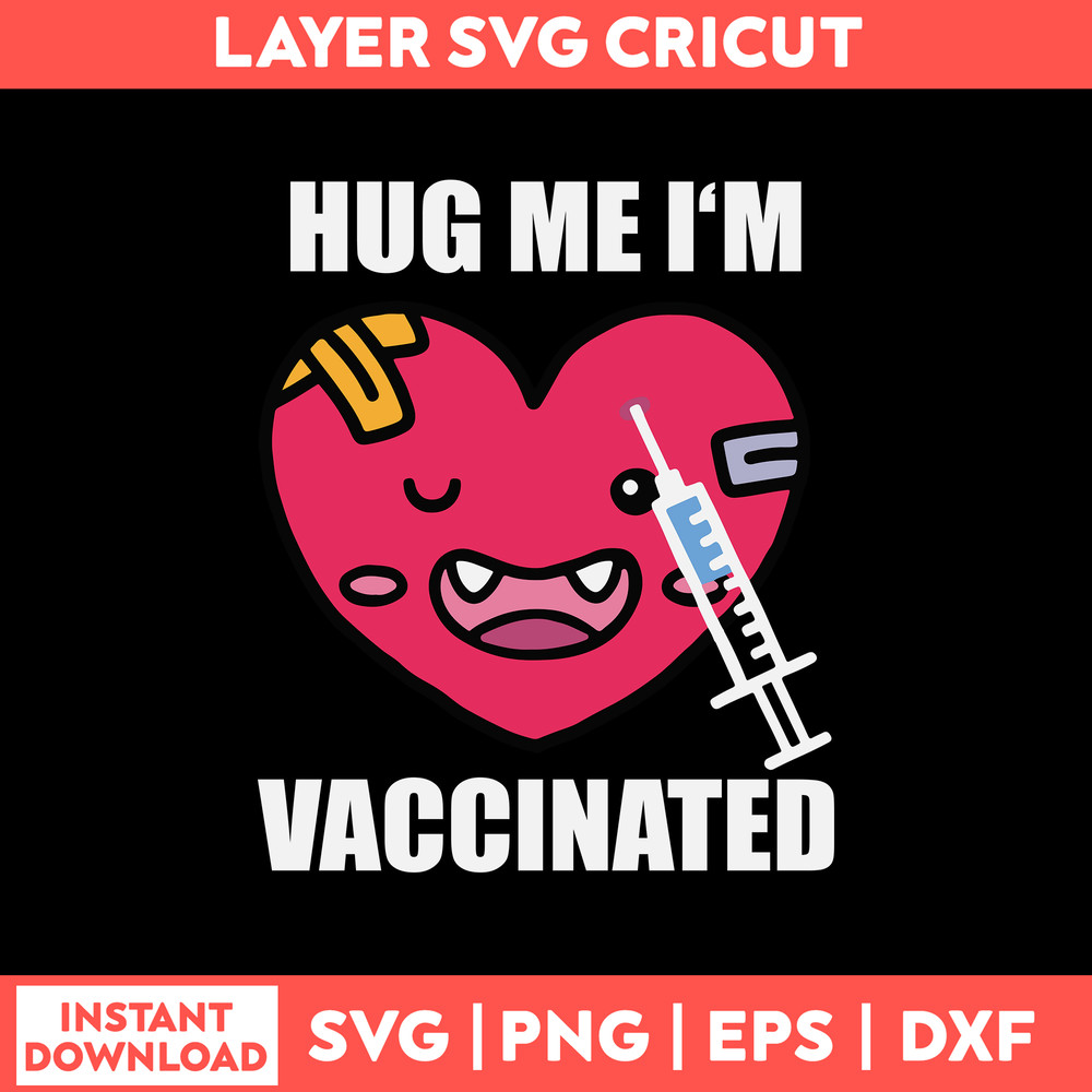 Hug Me Im Vaccinated Svg, Heart Svg Png Dxf Eps File.jpg