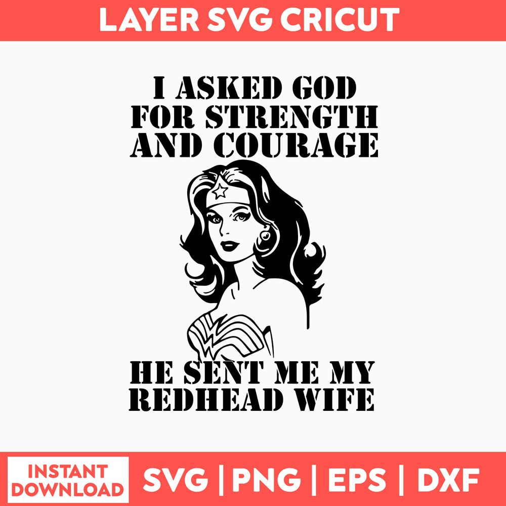 I Asked God For Strength And Courage He Sent Me My Redhead Wife Svg, Png Dxf Eps File.jpg