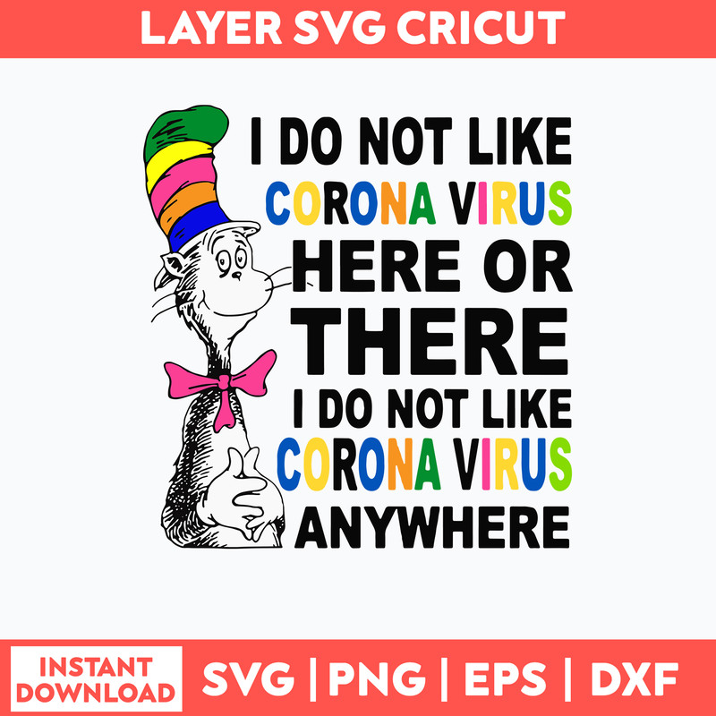 I Do not Like Corona Virus Here Or There I Do Not Like Corona Virus Anywhere Svg, Png Dxf Eps File.jpg