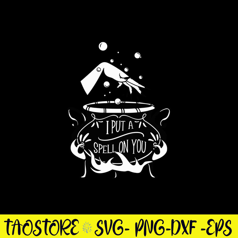 I Put A Spell On You Svg, Witch Svg, Png Dxf Eps File.jpg