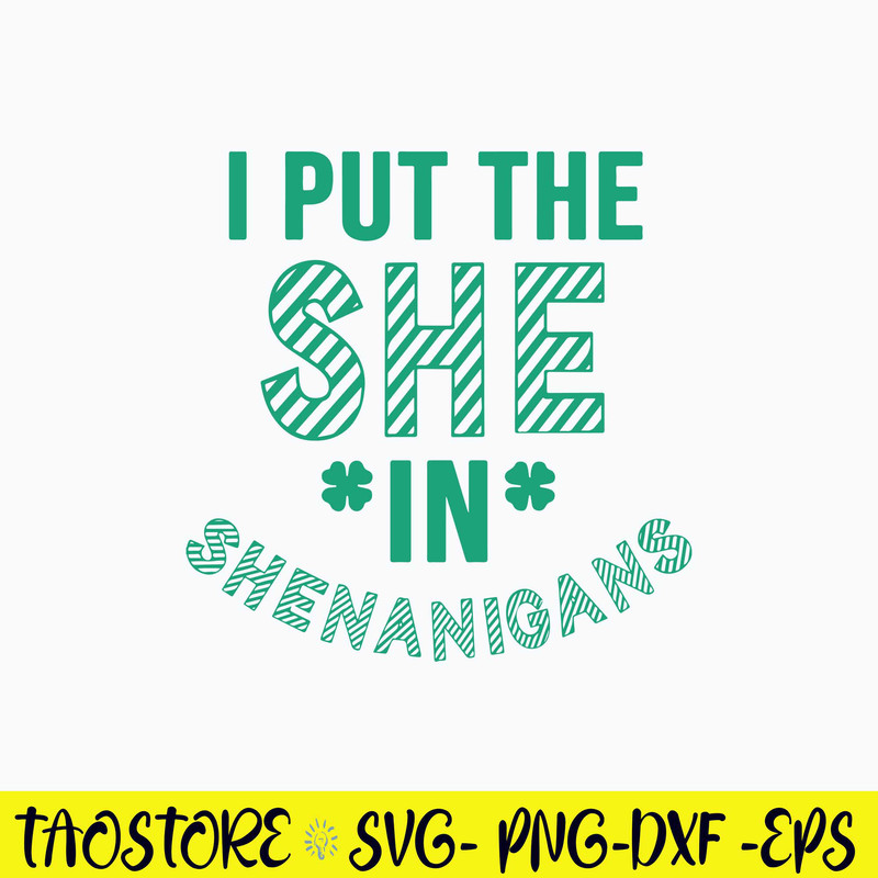 I Put The She In Shenanigans Svg, St Patricks Day Svg, Png Dxf Eps File.jpg