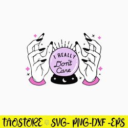 I Really Don_t Care Witch Svg, Png Dxf Eps File