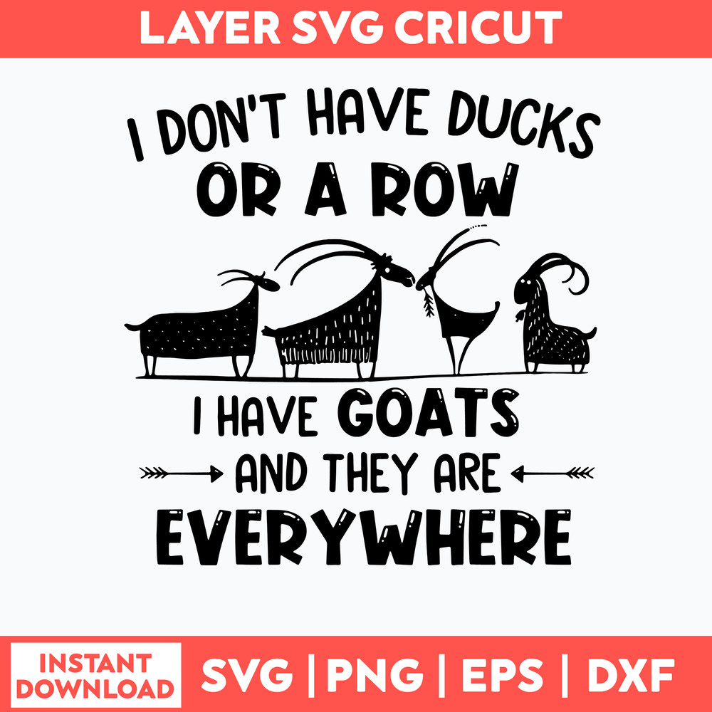 I Don_t Have Duck Or A Row I Have Goats Ang They Are Everywhere Svg, Png Dxf Eps File.jpg