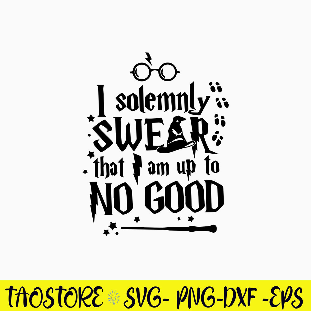I Solemnly Swear That I Am Up To No Good Svg, Harry Potter Svg, Png Dxf Eps File.jpg