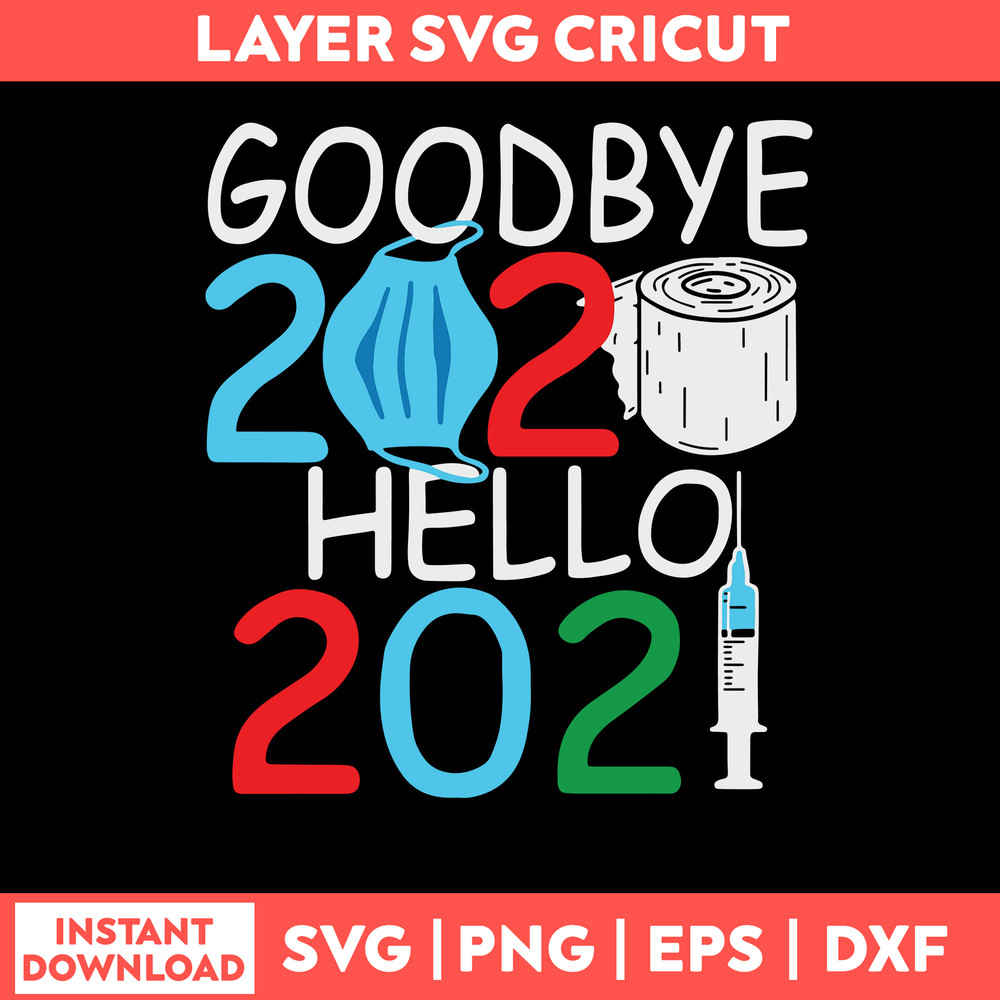 I Goodbye 2020 Hello 2021 Svg, Png Dxf Eps File.jpg