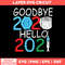 I Goodbye 2020 Hello 2021 Svg, Png Dxf Eps File.jpg