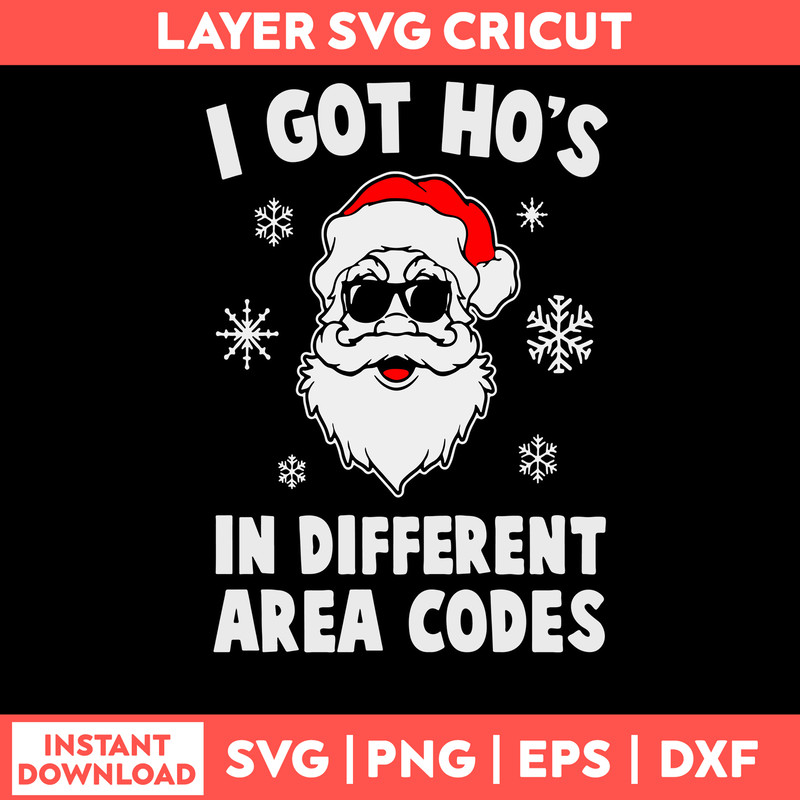 I Got Ho’s In Different Area Codes Svg, Santa Claus Svg, Christmas Svg, Png Dxf Eps File.jpg