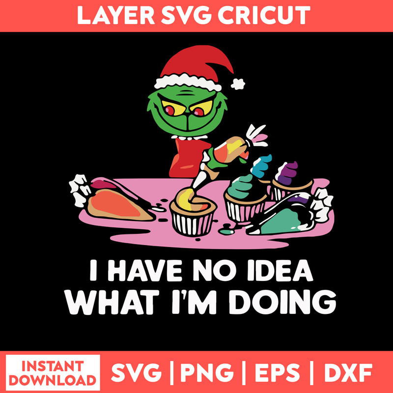 I Have No Idea What I_m Doing Svg, Grinch Christmas Svg, Png Dxf Eps File.jpg