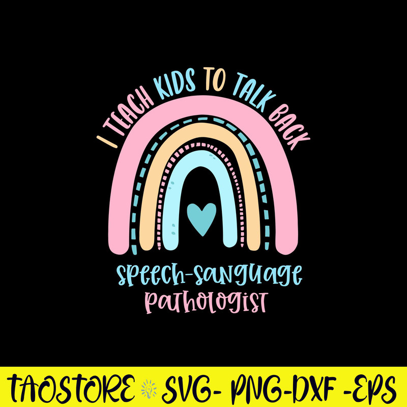 I Teach Kids To Talk Back Speech Sanguage PathoLogist Svg, Png Dxf Eps File.jpg