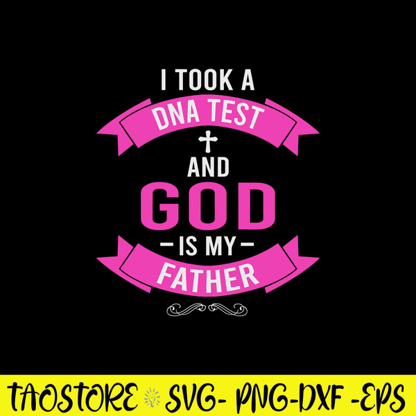 I Took A DNA Test And God Is My Father Svg, Png Dxf Eps File.jpg