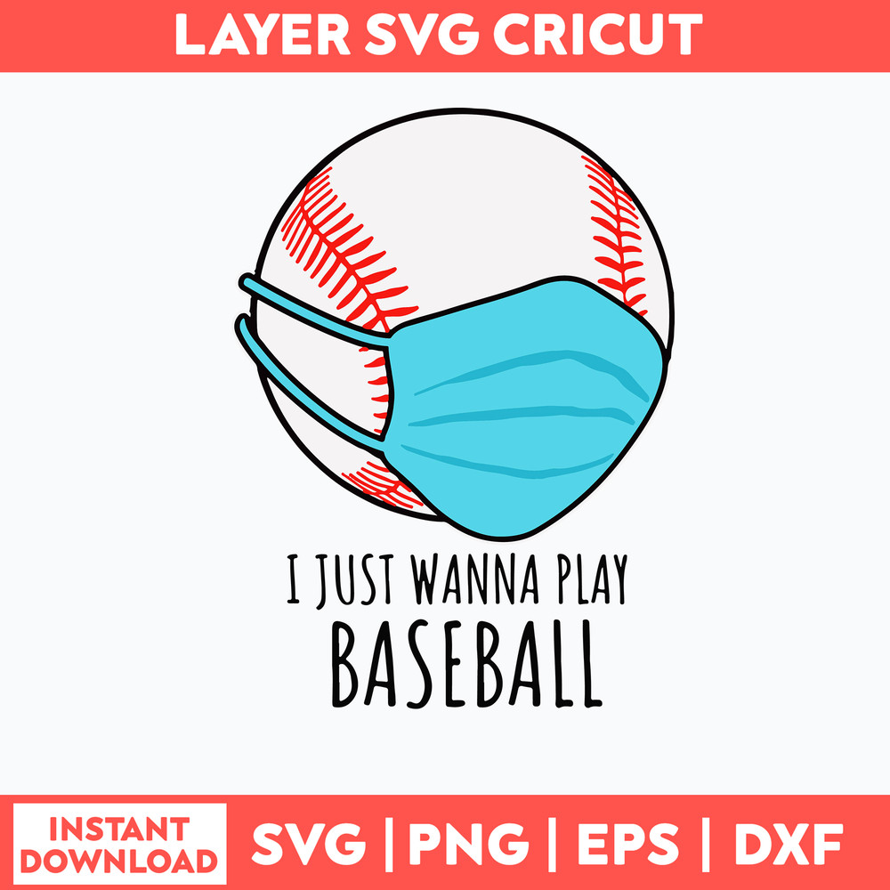 I Just Wanna Play Baseball Svg, Baseball Svg, Png Dxf Eps File.jpg