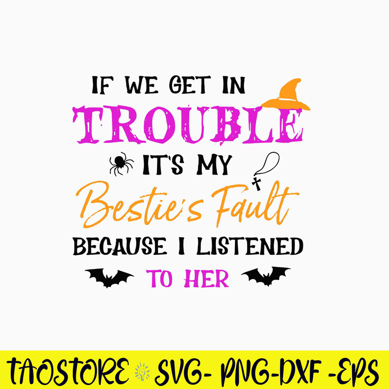 If We Get In Trouble It_s My Besties Fault Because I Listend To Hed Svg, Png Dxf Eps File.jpg
