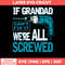 If Grandad Can_t Fix It we_re All Screwed Svg, Png Dxf Eps File.jpg