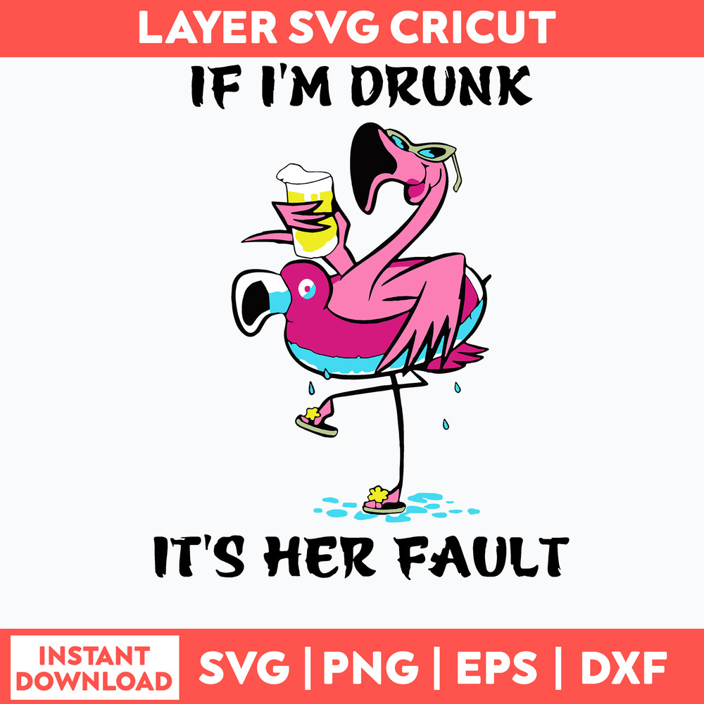 If I_m Drunk It_s Her Fault Svg, Flamingo Svg, Png Dxf Eps File.jpg