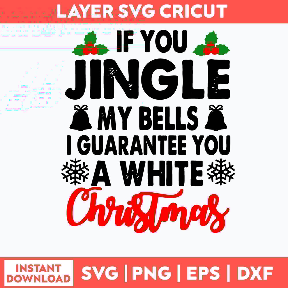 If You Jingle My Bells I Guarantee You A White Christmas Svg, Png Dxf Eps File.jpg