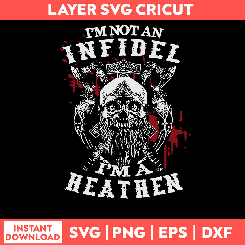 Im Not An Infidel Im A Heathen Norse Mythology Viking Svg, Png Dxf Eps File.jpg