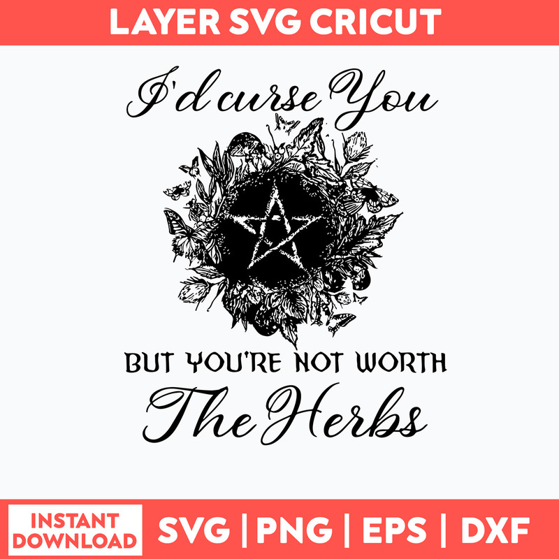 I_d Curse You But You_re Not Worth The Herbs Svg, Png Dxf Eps File.jpg