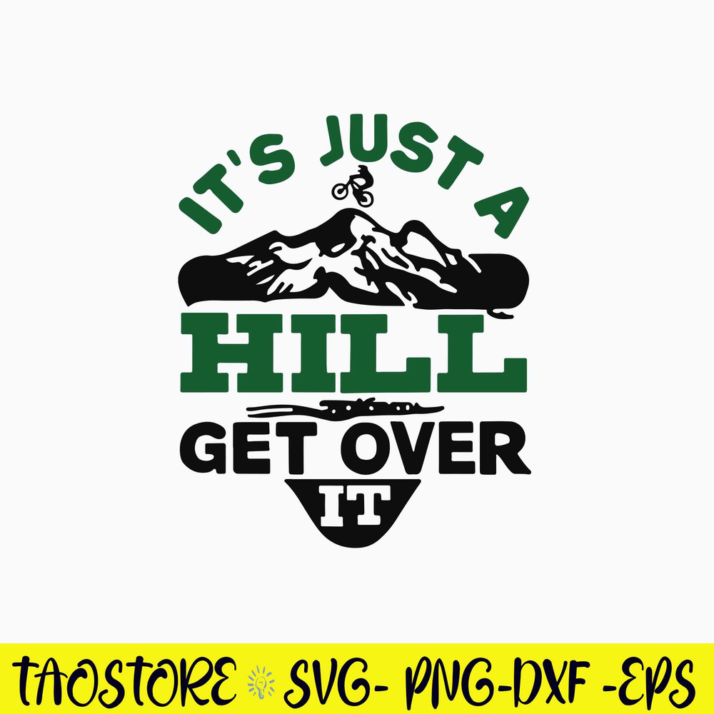 It Is Just A Hill Get Over It Svg, Png Dxf Eps File.jpg
