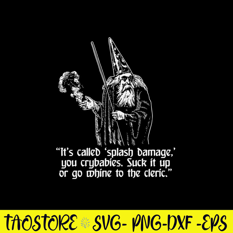 Its Called Spalash Damge You Crybabies Suck It Up Svg, Png Dxf Eps File.jpg