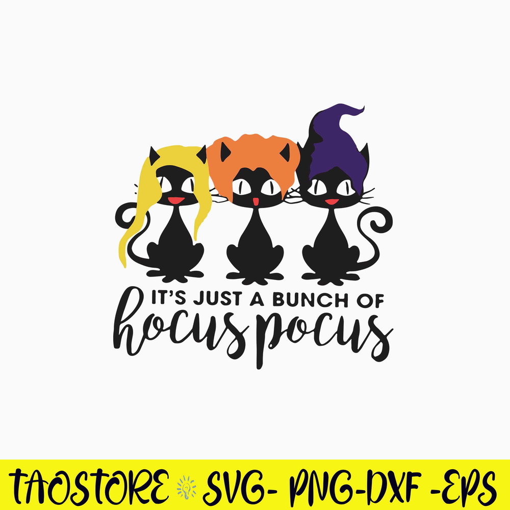 Its Just A Bunch Of Hocus Pocus Svg, Sanderson Svg, Cat Halloween Svg, Png Dxf Eps File.jpg