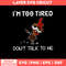 I_m Too Tired Don_ T Talk To Me Svg, Chicken Funny Svg, Png Dxf Eps File.jpg