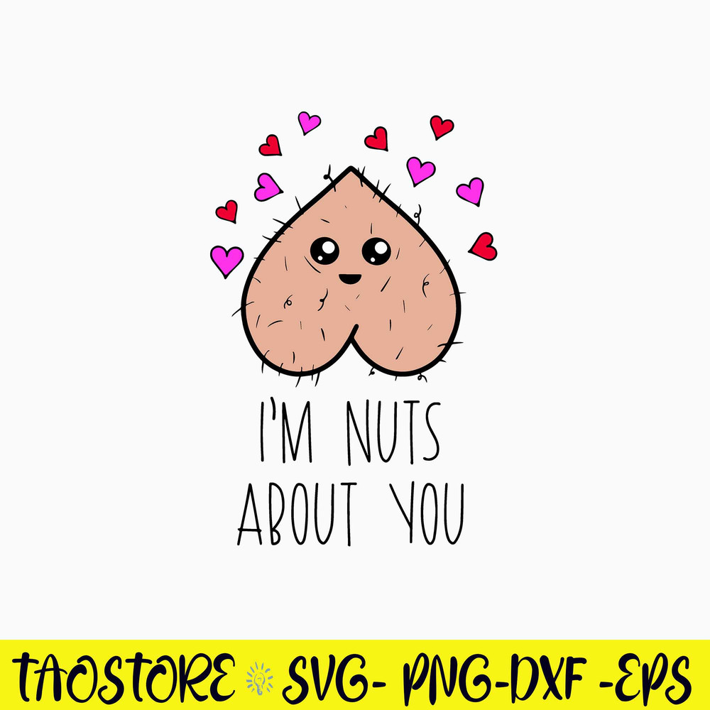 I_m Nuts about you Svg, Funny Svg, Png Dxf Eps File.jpg