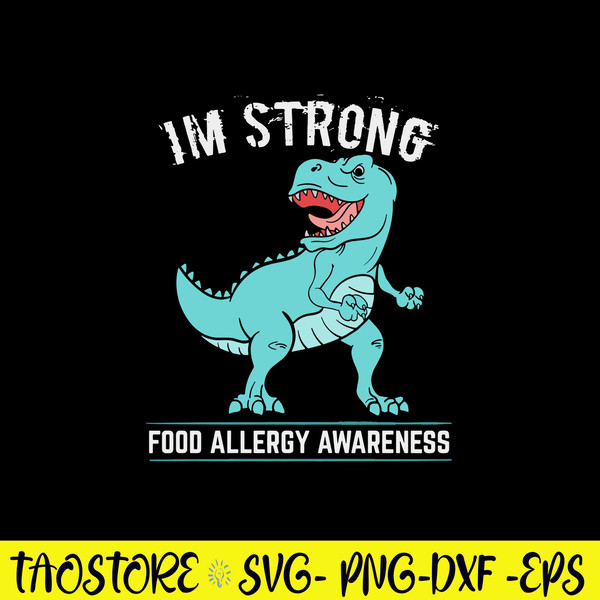 I_m Strong Food Allergy Awareness Svg, Dinosaur Svg, Png Dxf Eps File.jpg