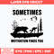 Sometimes Motivation Finds You Svg, Bear svg, Png Dxf Eps Digitla File.jpg