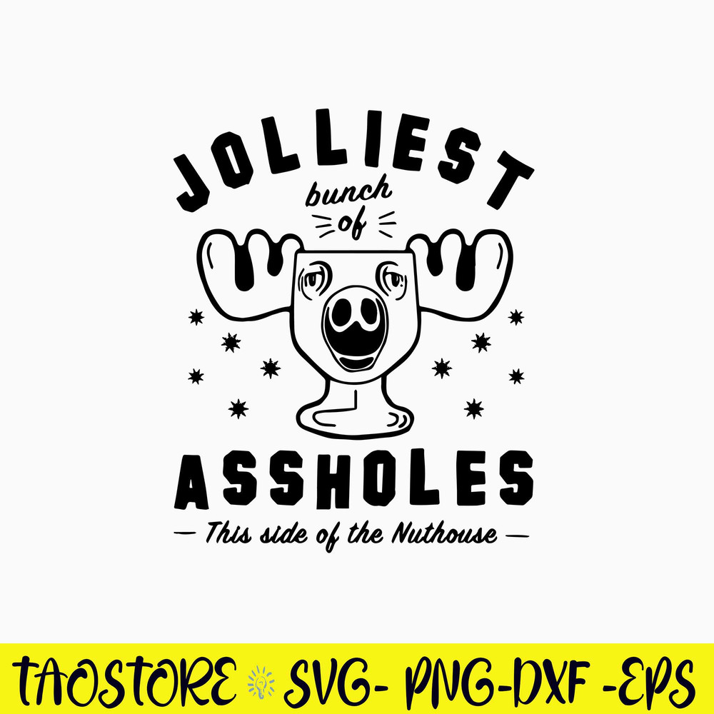 Jolliest Bunch Of Assholes This Side Of The Nuthouse Svg, Png Dxf Eps File.jpg