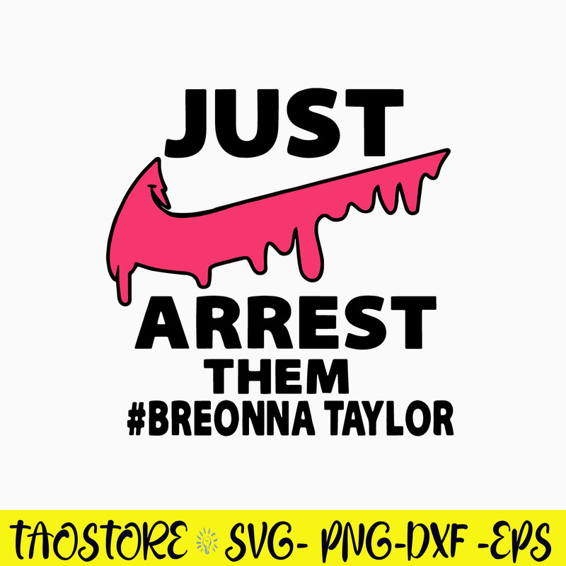 Just Arrest Them Breonna Taylor Svg, Nike Svg, Png Dxf Eps File.jpg