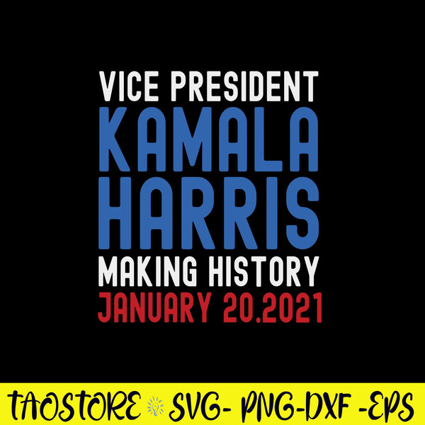 Kamala Harris Inauguration 2021 Making History Svg, Png Dxf Eps File.jpg