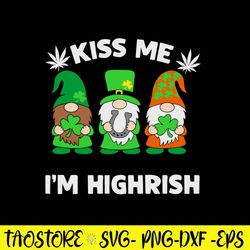 Kiss Me Im Highrish Svg, Gnome Svg, St Patricks Day Svg, Png Dxf Eps File