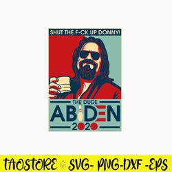 Lebowski Bowling Shut The Fuck Up Donny The Dude Abiden 2020 Svg, Png Dxf Eps File