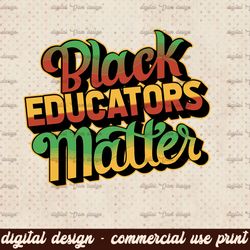 Black Educators Matter svg png jpeg digital download only